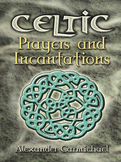 Title details for Celtic Prayers and Incantations by Alexander Carmichael - Available